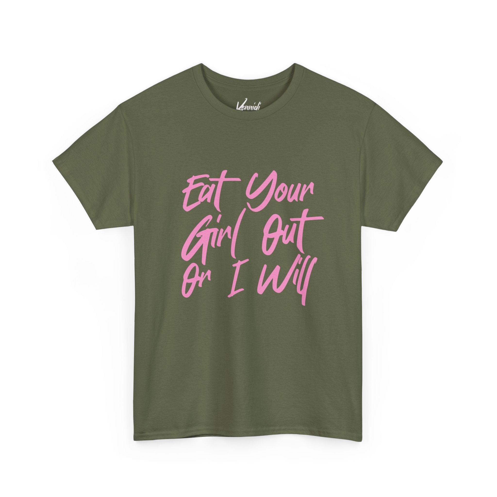 Eat your Girl Out Or I Will T-shirt