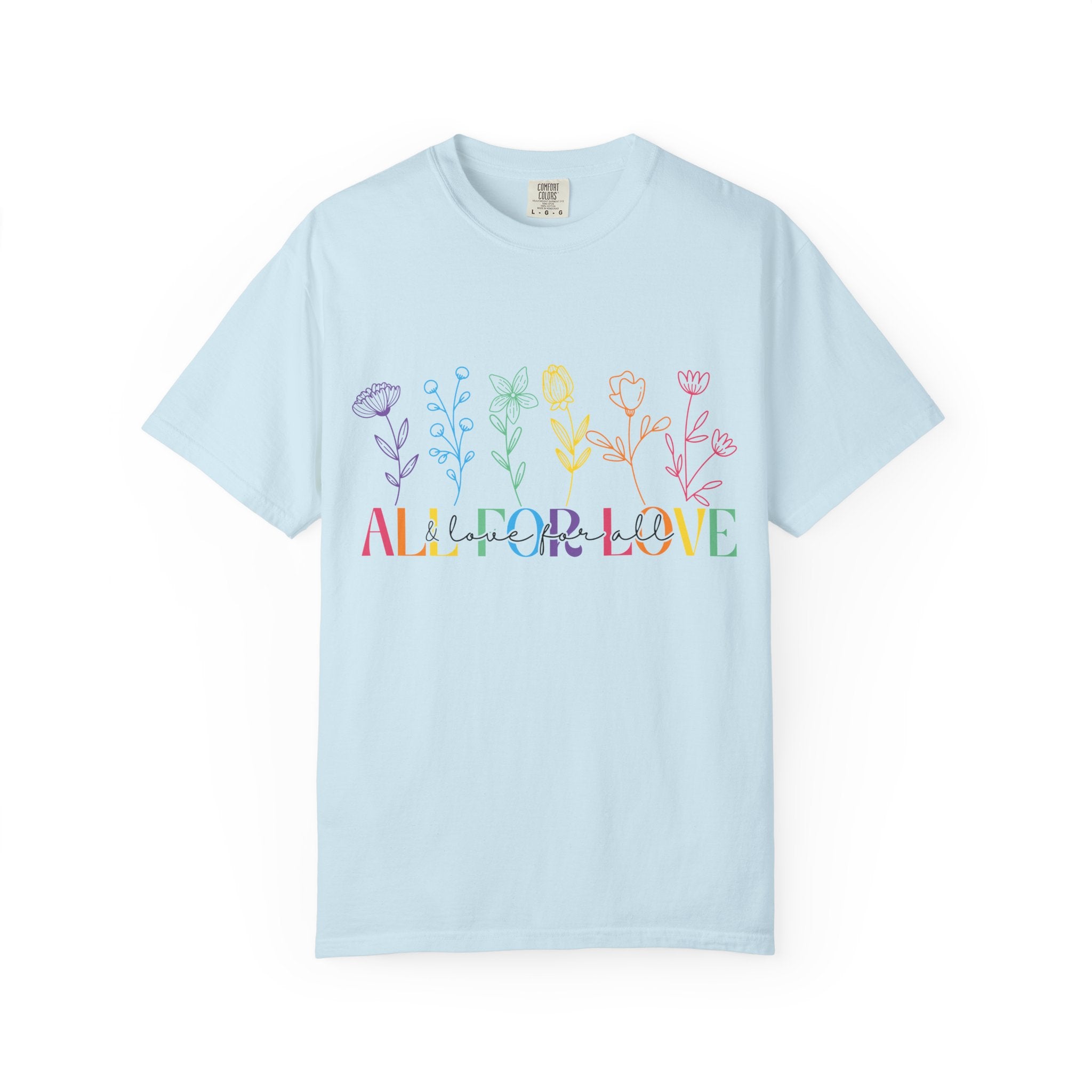 All For Love & Love For All Comfort Colors T-shirt
