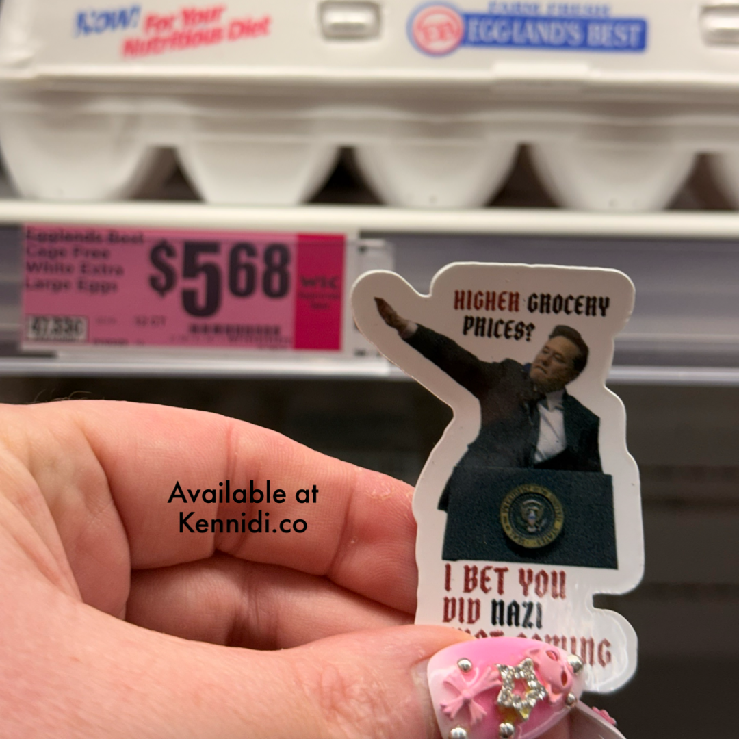 Elon Musk- Higher Grocery Prices? I Bet You Did Nazi That Coming Stickers