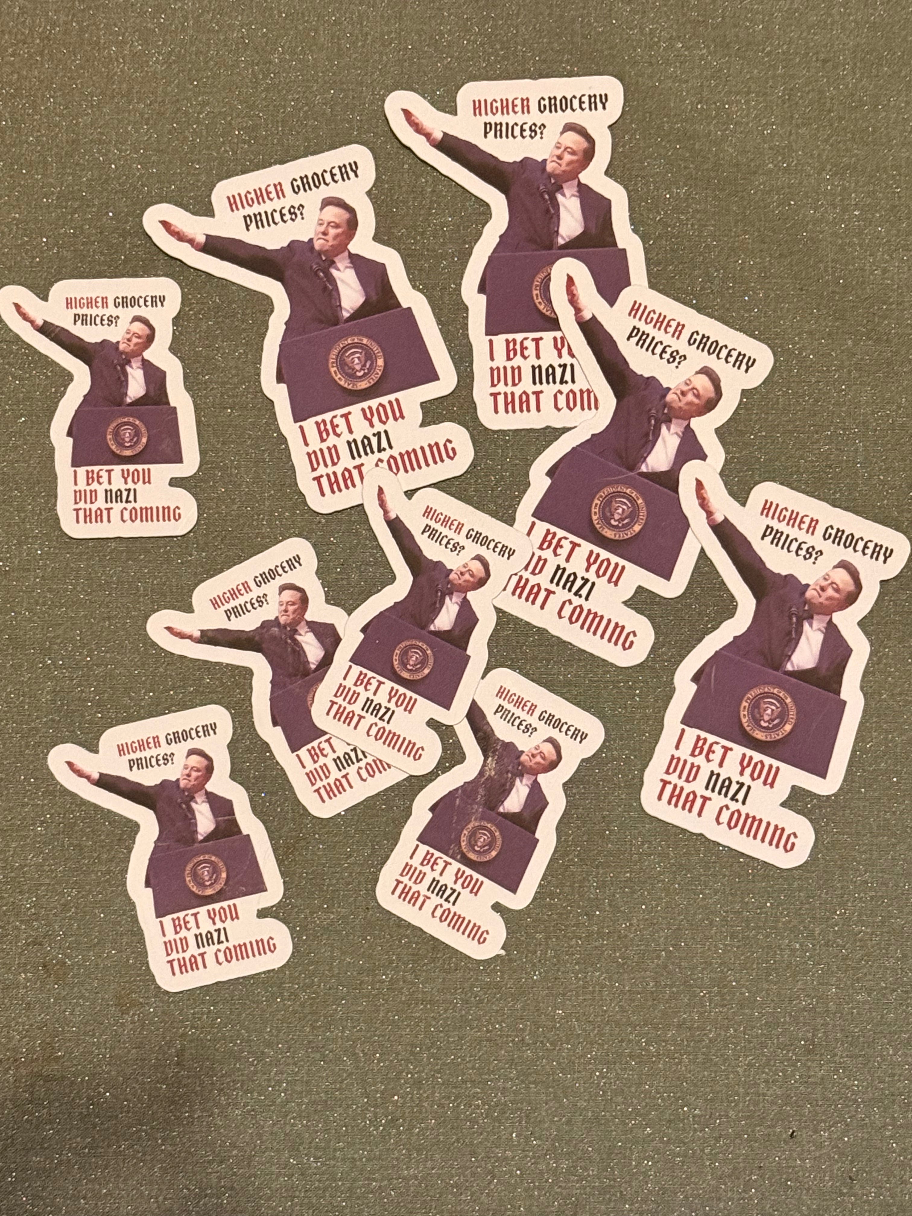 Elon Musk- Higher Grocery Prices? I Bet You Did Nazi That Coming Stickers