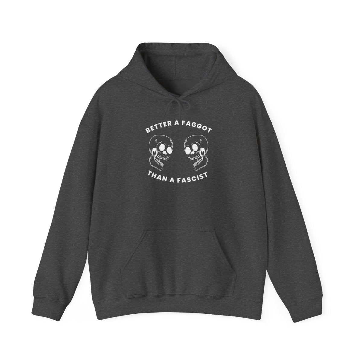 Better a Faggot Than A Fascist Unisex Pullover Hoodie