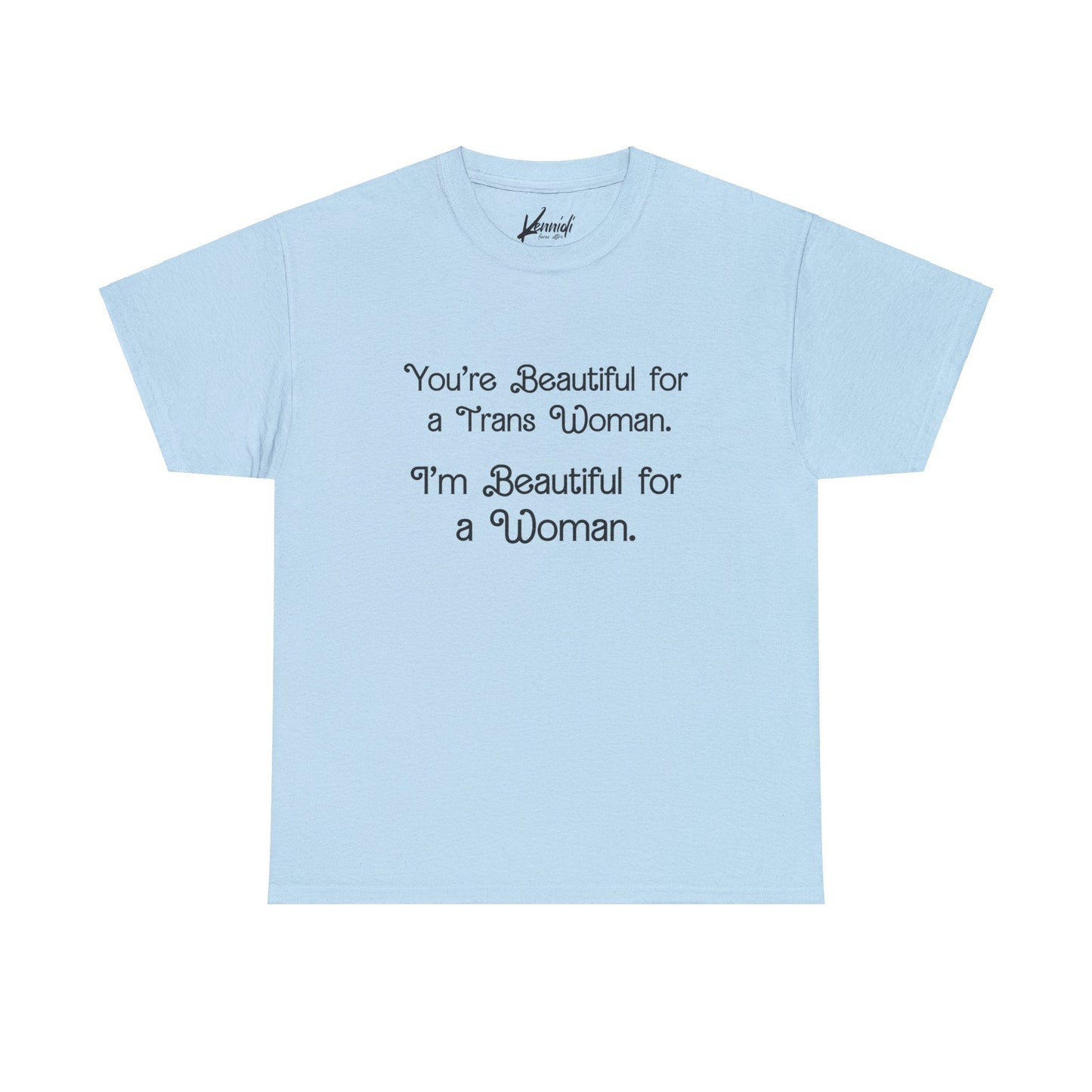 You’re Beautiful For A Trans Woman I’m Unisex Heavy Cotton Tee - Light Blue / S T - Shirt