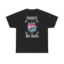 Protect the Dolls- Trans Made T-shirt Heavy Cotton- Unisex T-shirt