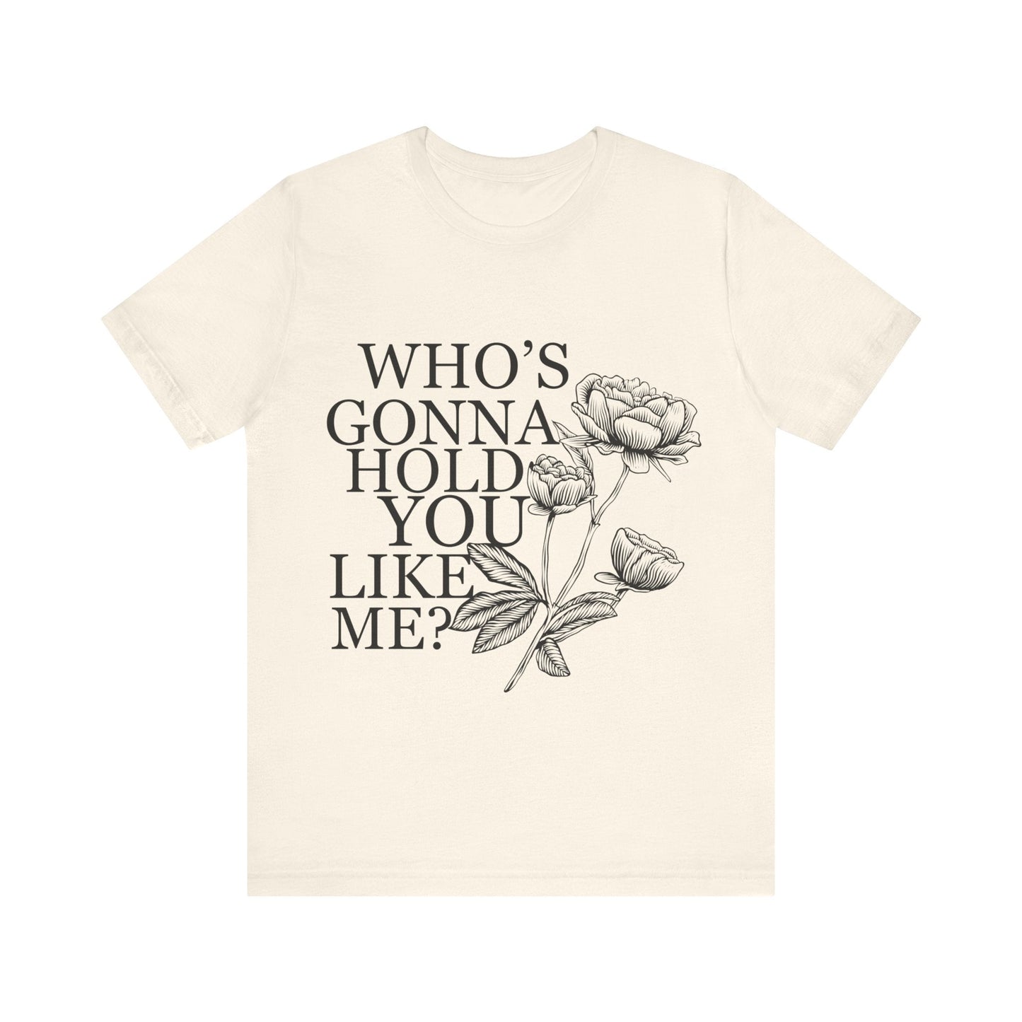 TTPD: Who’s Gonna Hold You Like Me? Unisex Jersey Short Sleeve Tee - T - Shirt