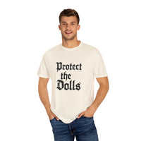Protect the Dolls Unisex Garment-Dyed T-shirt | Casual Wear, Gift for Doll Lovers, Unique Birthday Present, Vintage Style