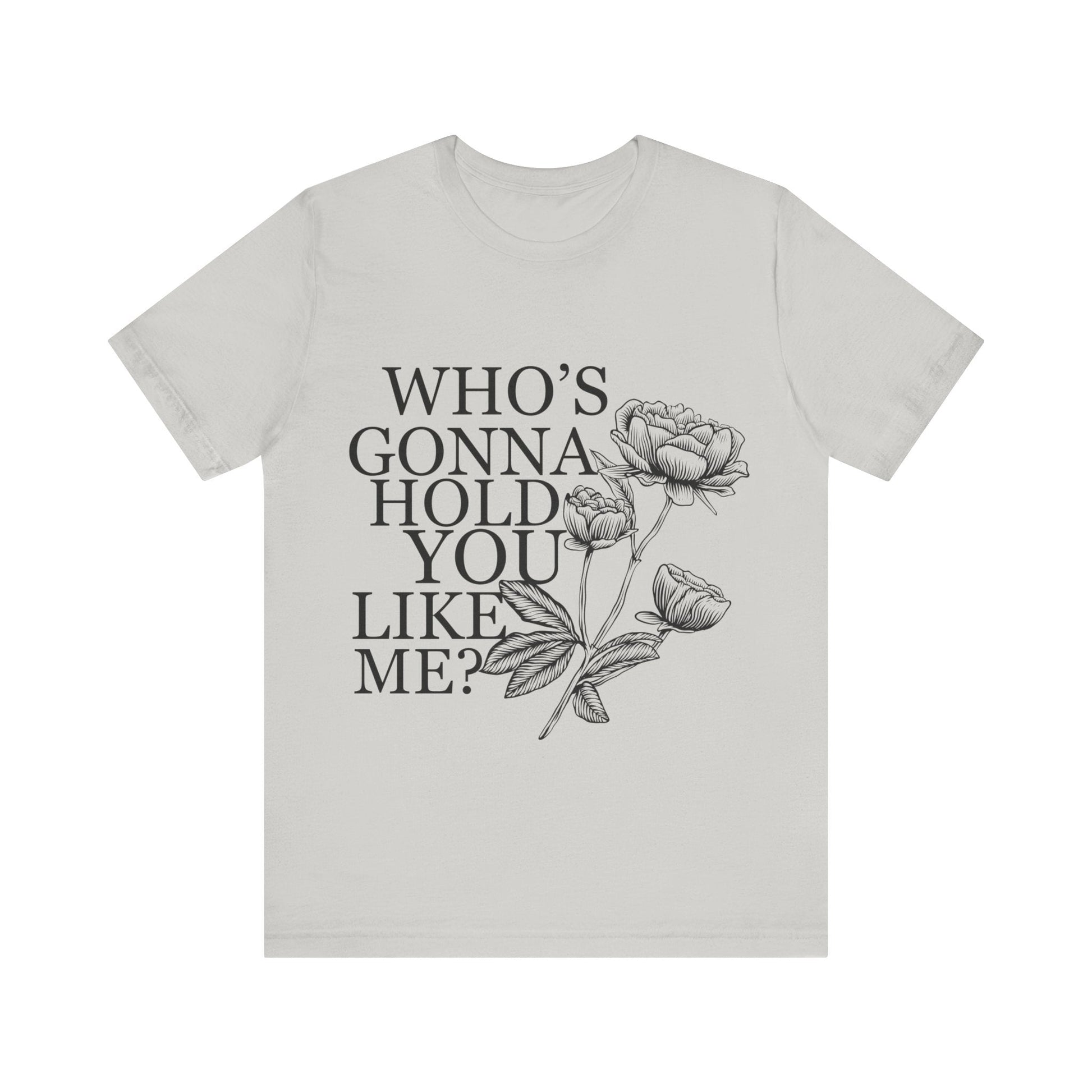 TTPD: Who’s Gonna Hold You Like Me? Unisex Jersey Short Sleeve Tee - T - Shirt