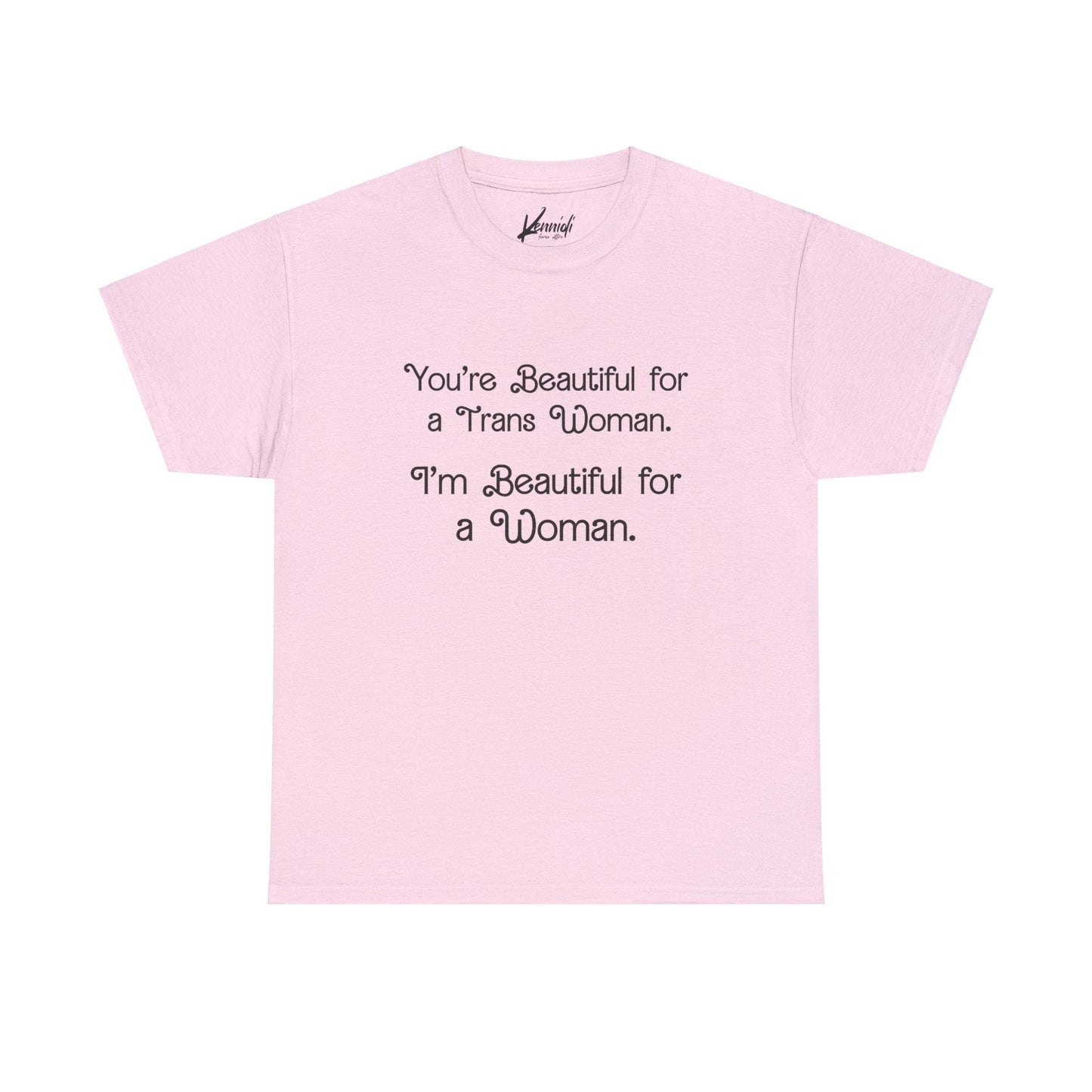 You’re Beautiful For A Trans Woman I’m Unisex Heavy Cotton Tee - Light Pink / S T - Shirt