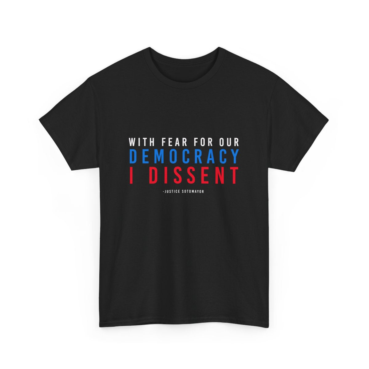 With Fear Of Democracy I Dissent t-shirt