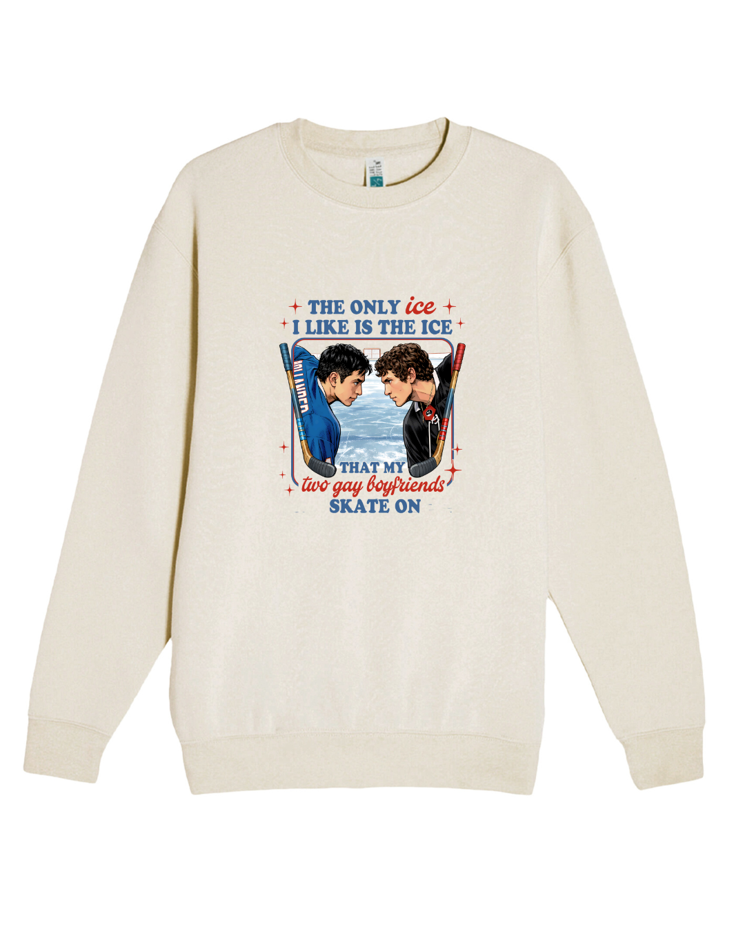 The Only ICE I Like Is The Ice My Two Gay Boyfriends Skate On Heated Rivalry Sweatshirt