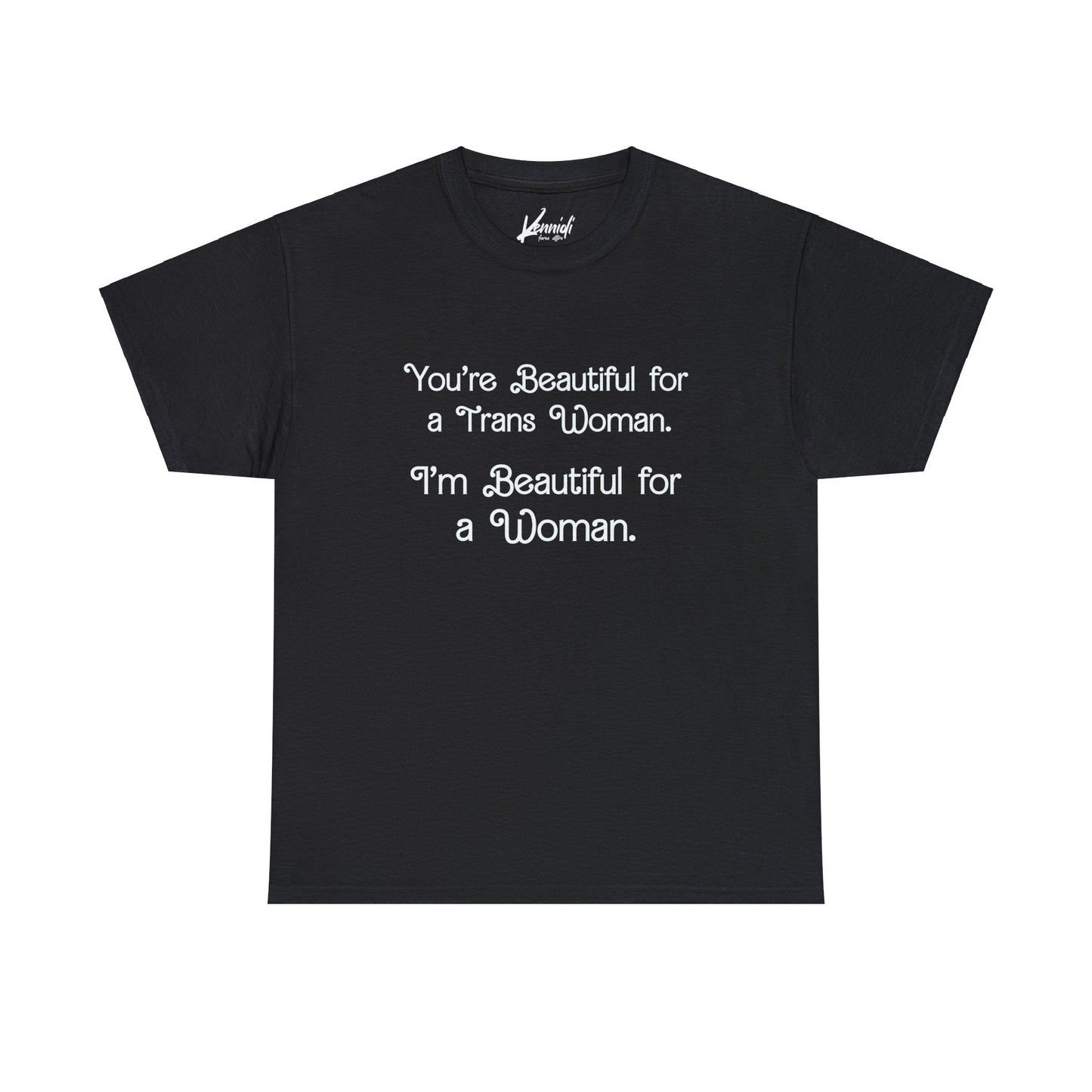 You’re Beautiful For A Trans Woman I’m Unisex Heavy Cotton Tee - Black / S T - Shirt