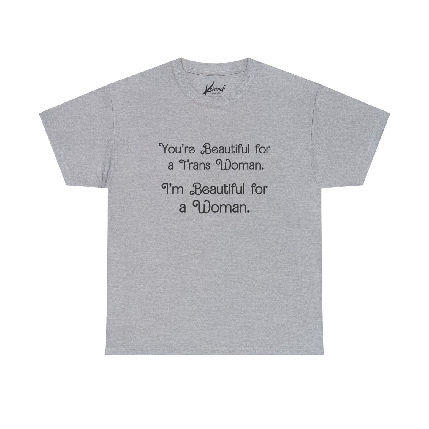 You’re Beautiful For A Trans Woman I’m Unisex Heavy Cotton Tee - Sport Grey / S T - Shirt