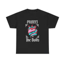 Protect the Dolls- Front Version Heavy Cotton