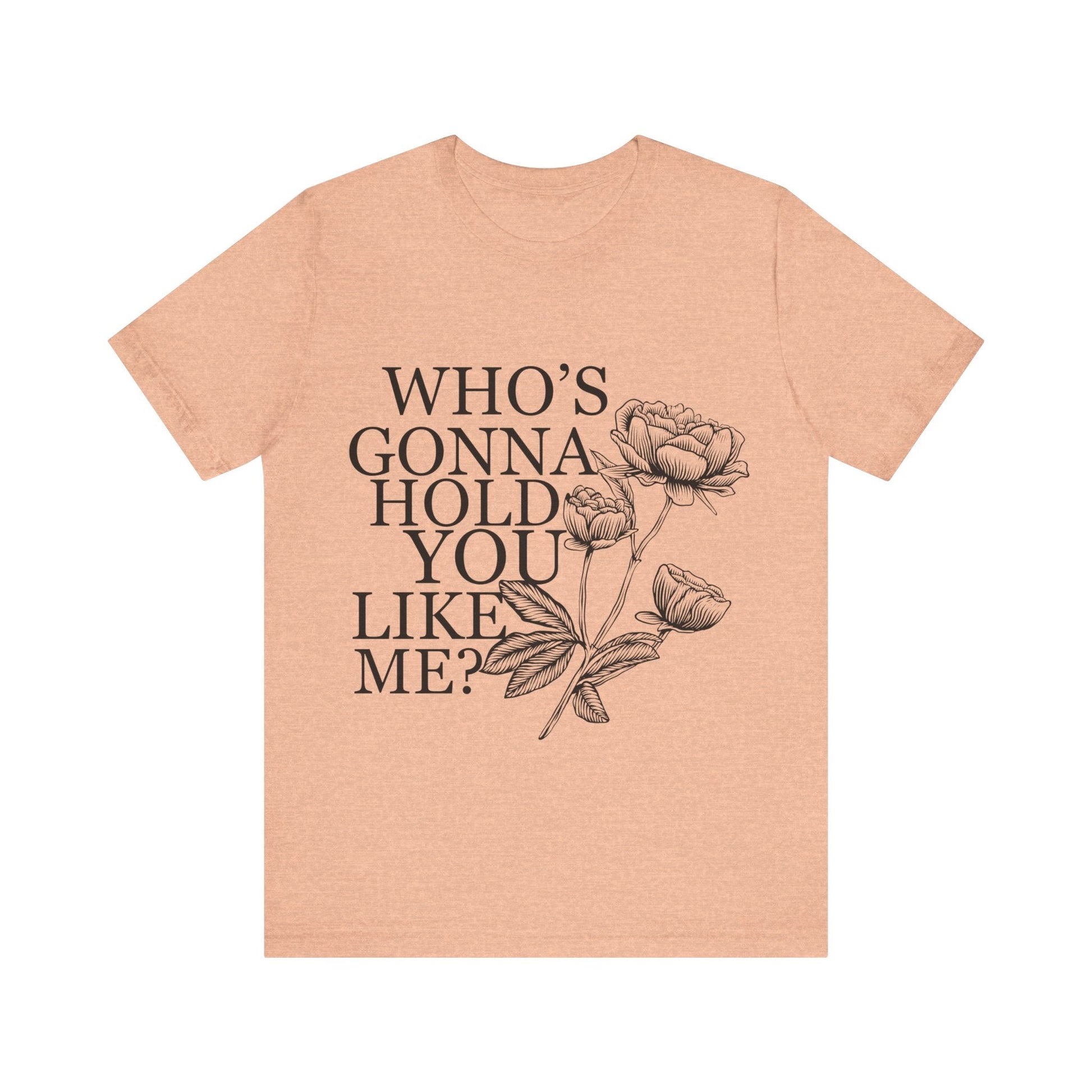 TTPD: Who’s Gonna Hold You Like Me? Unisex Jersey Short Sleeve Tee - T - Shirt