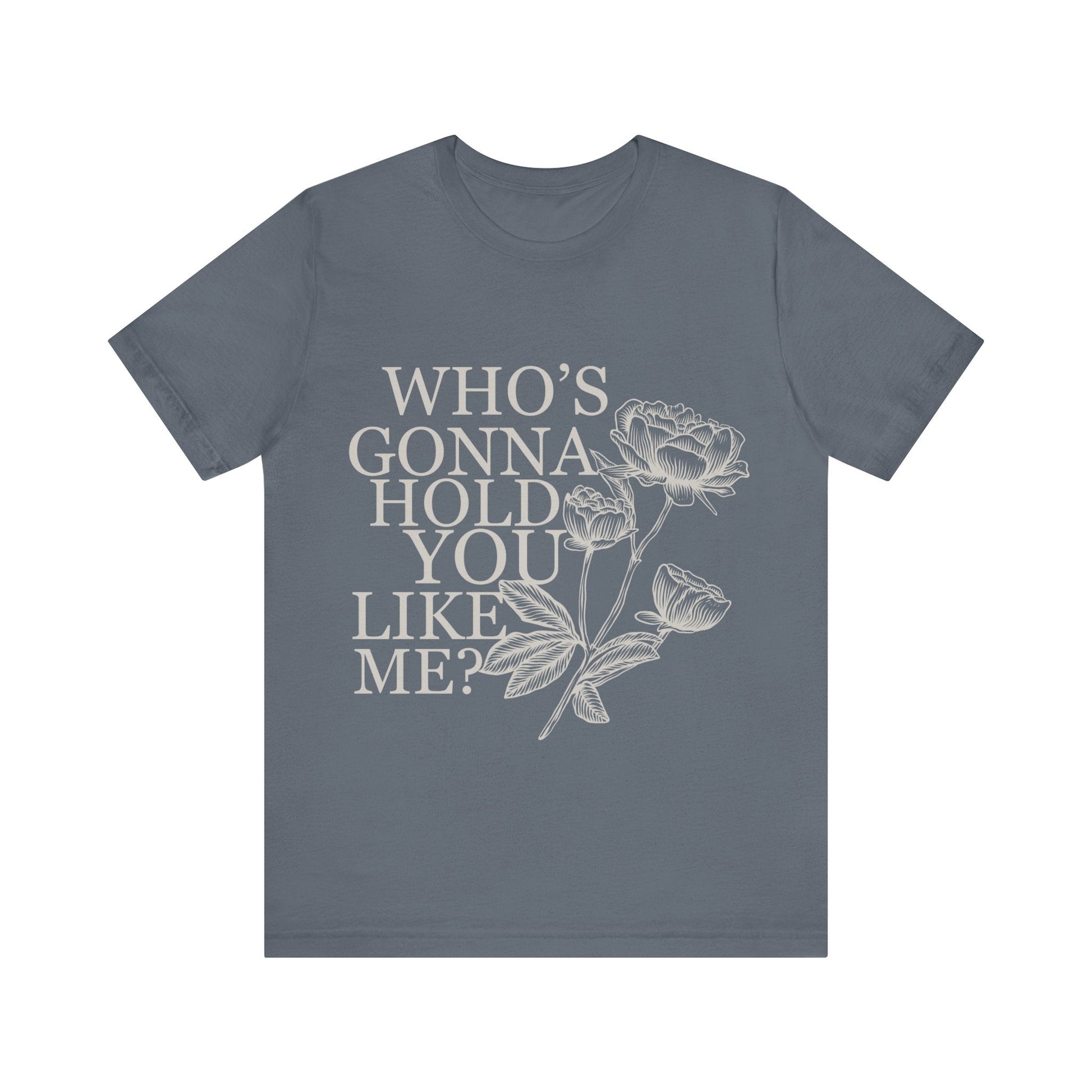 TTPD: Who’s Gonna Hold You Like Me? Unisex Jersey Short Sleeve Tee - T - Shirt