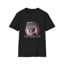 Is He Dead Retro Graphic Soft Cotton Unisex T-Shirt