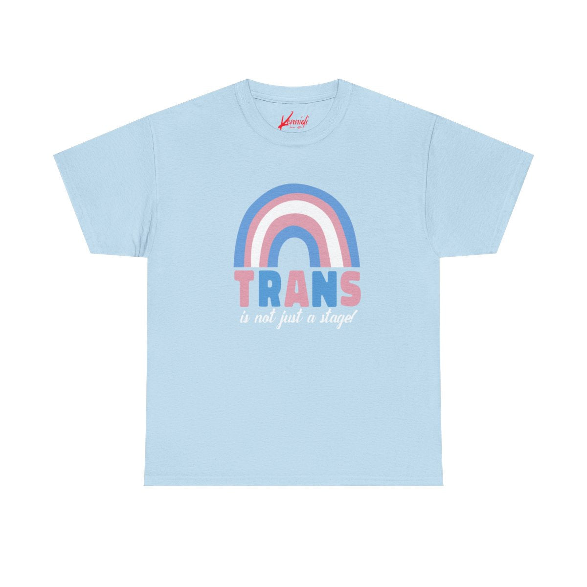 Trans Is Not A Stage- Pride Unisex T-Shirt Light Blue / S T-Shirt