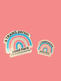 A Trans Person Peed Here... Sticker