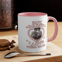 "But Daddy I Love Them Both"  Coffee Mug