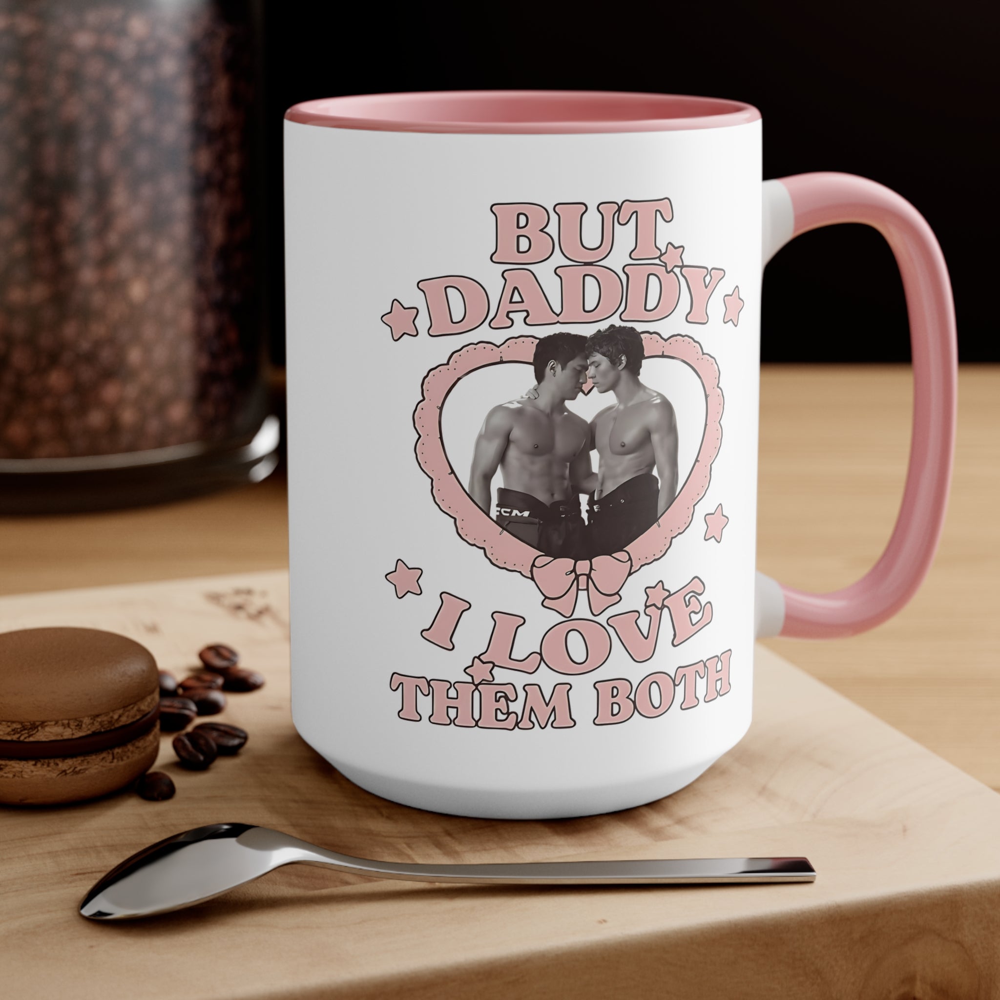 "But Daddy I Love Them Both"  Coffee Mug
