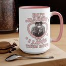 "But Daddy I Love Them Both"  Coffee Mug