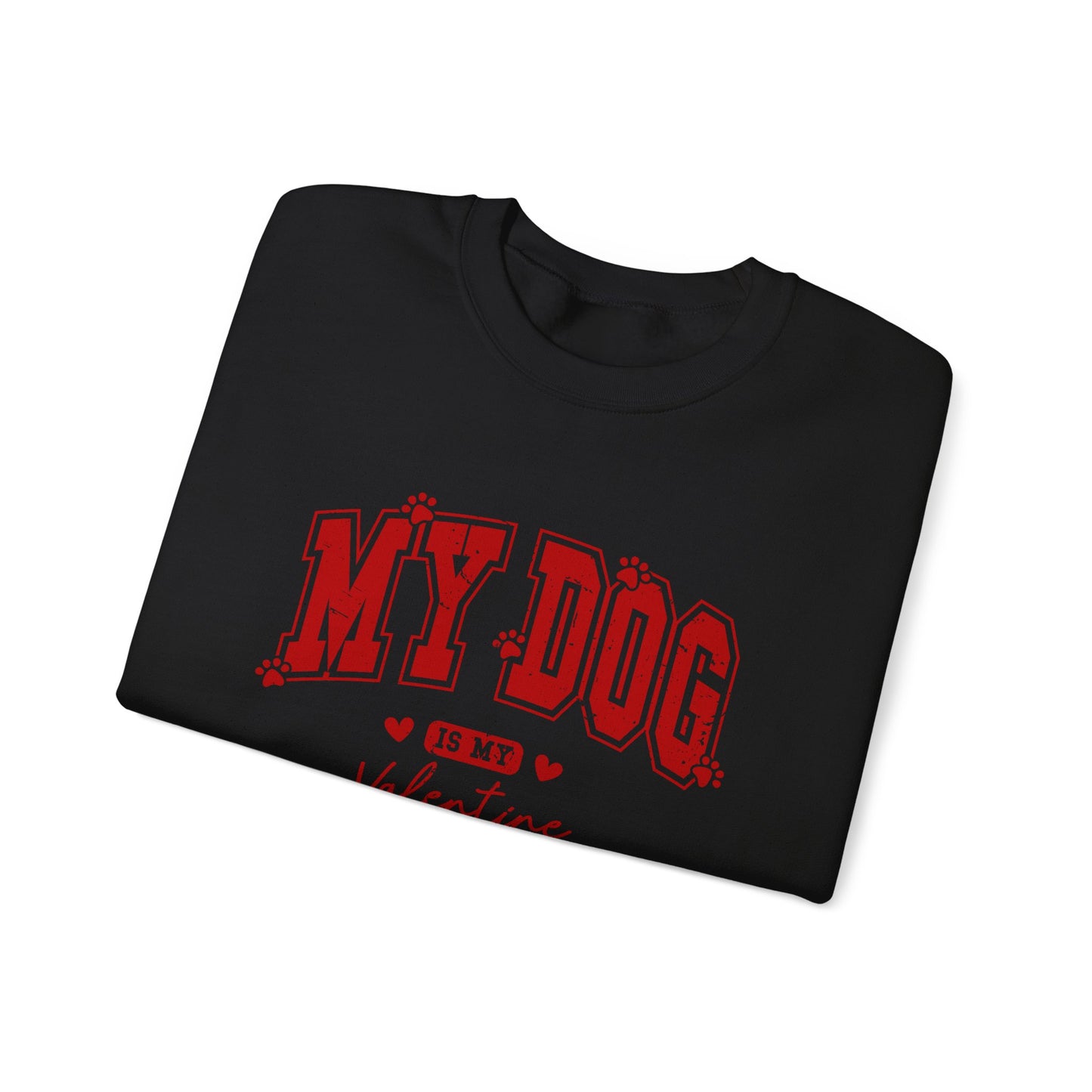 My Dog is My Valentines Unisex Sweatshirt