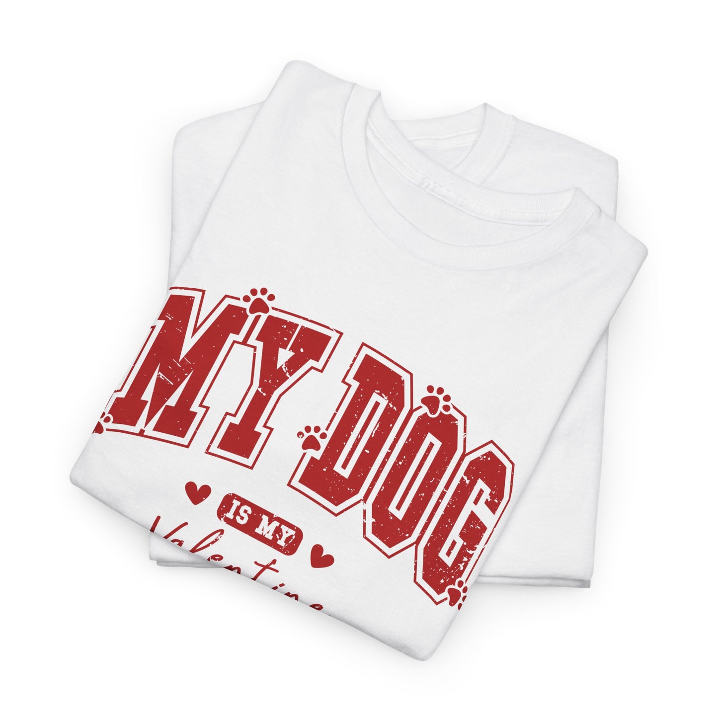 My Dog Is my Valentines Unisex T-shirt