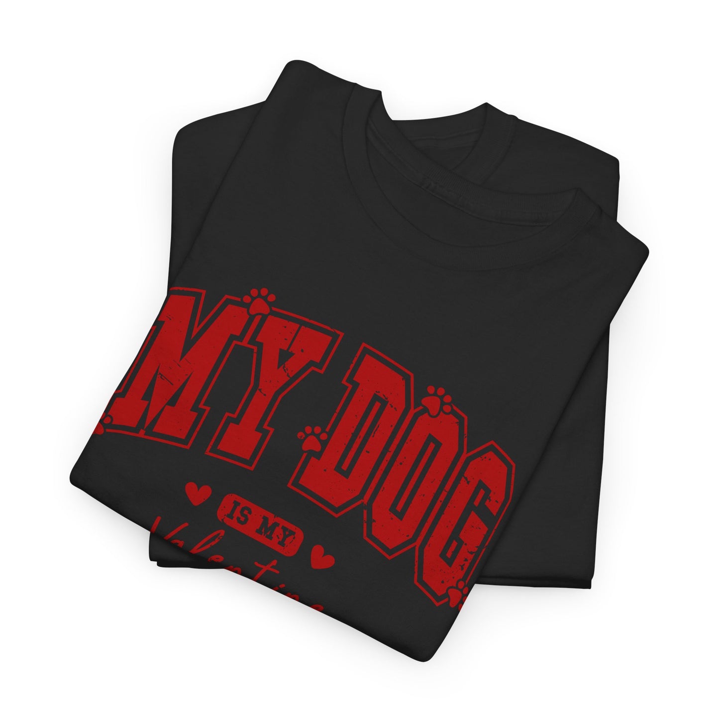 My Dog Is my Valentines Unisex T-shirt