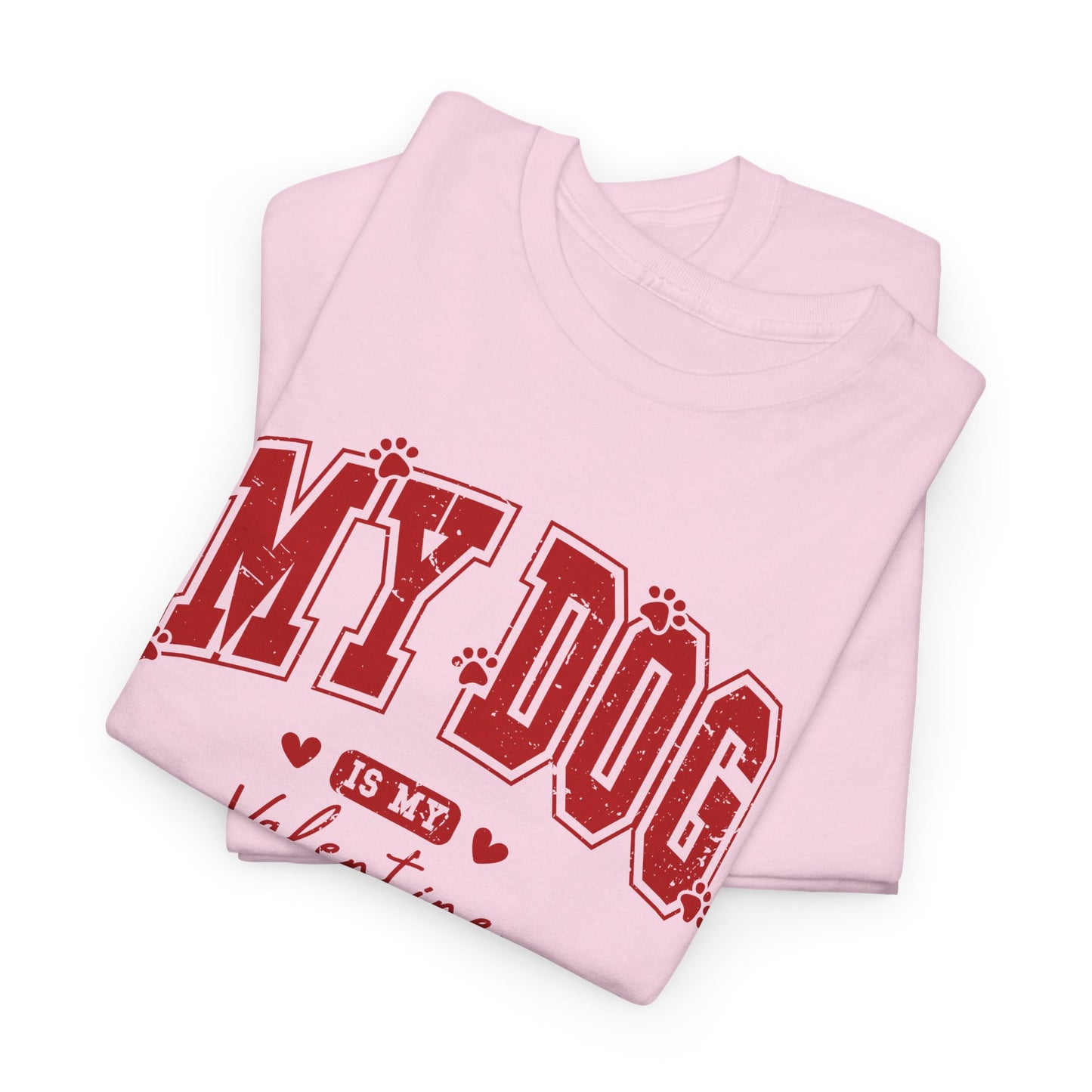 My Dog Is my Valentines Unisex T-shirt