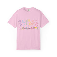 All For Love & Love For All Comfort Colors T-shirt