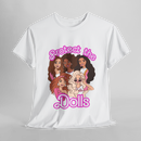 Protect The Dolls- Dolls T-shirt