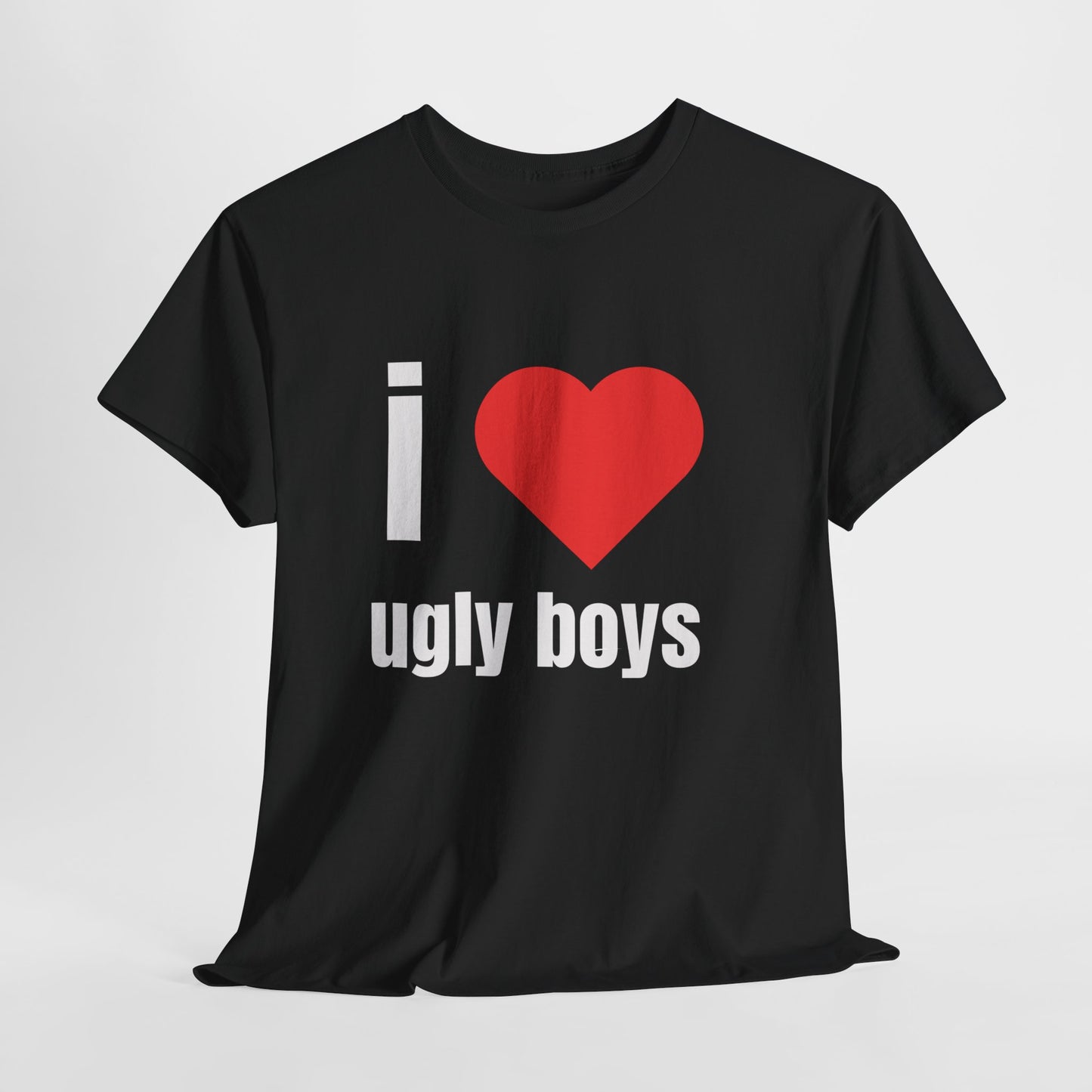 I Love Ugly Boys Unisex T-shirt