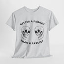 Better A Faggot Than A Facist T-shirt