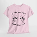 Better A Faggot Than A Facist T-shirt