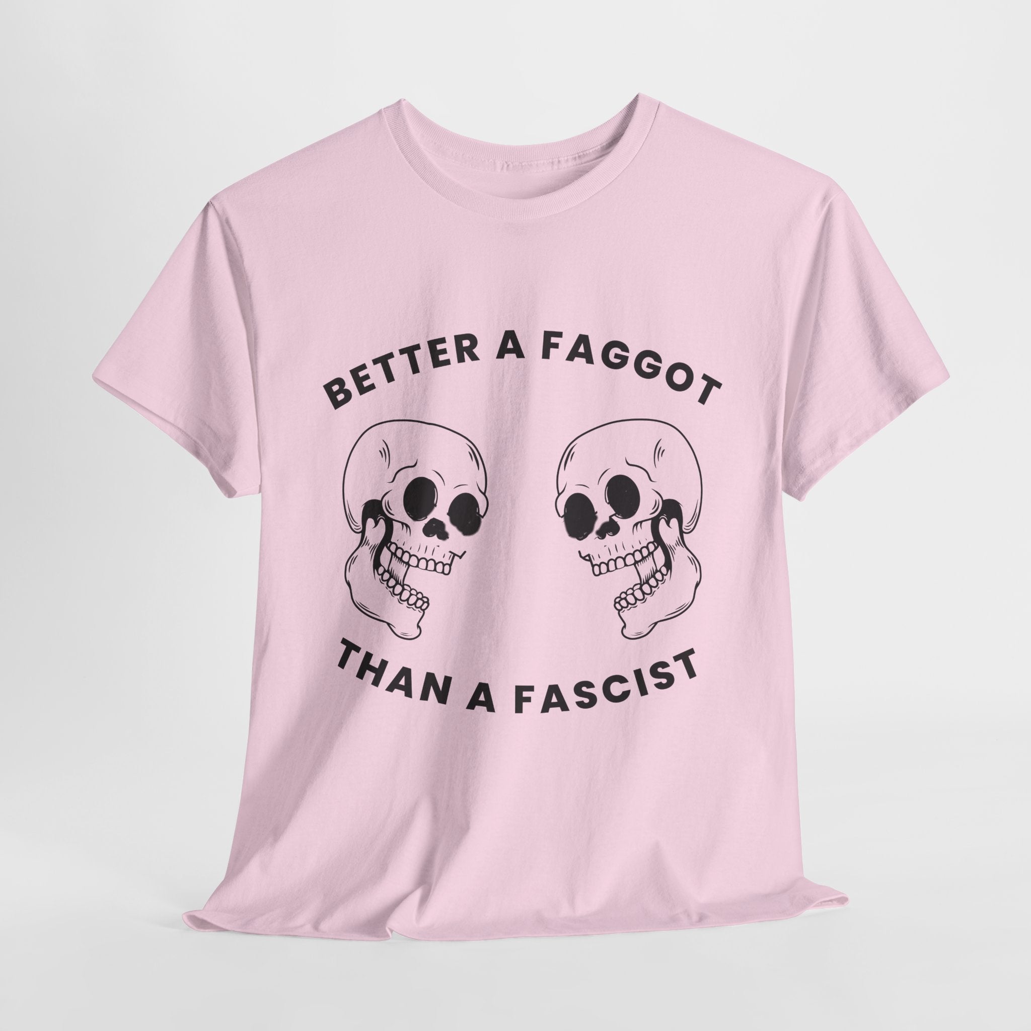 Better A Faggot Than A Facist T-shirt