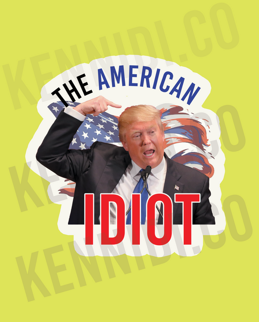 Trump- The American Idiot Sticker