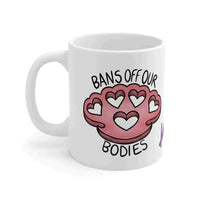 Thumbnail for Bans off Our Bodies Pro Choice Art Ceramic Mug 11oz - Kennidi Fierce Attire