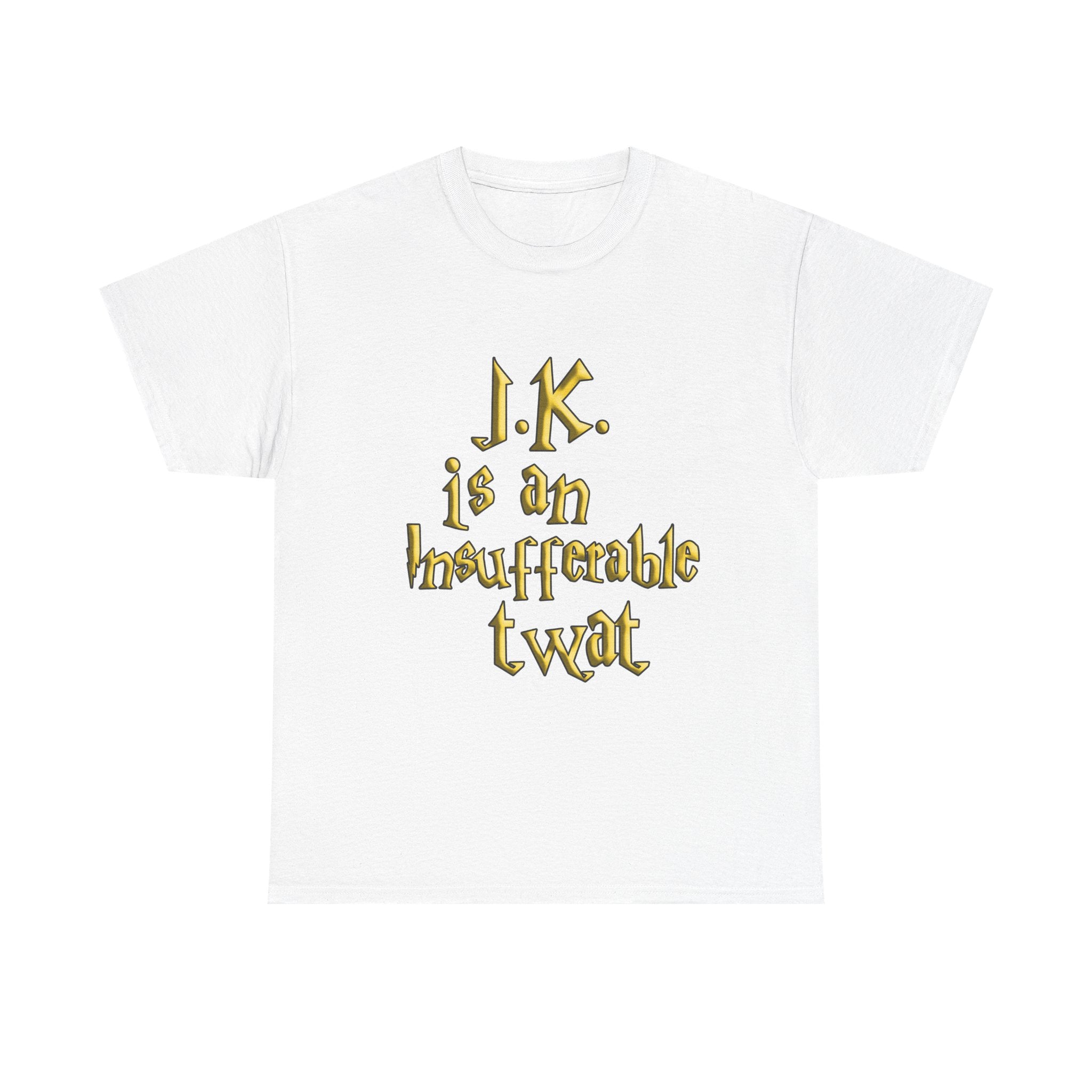 J.K. is an Insufferable Twat T-shirt