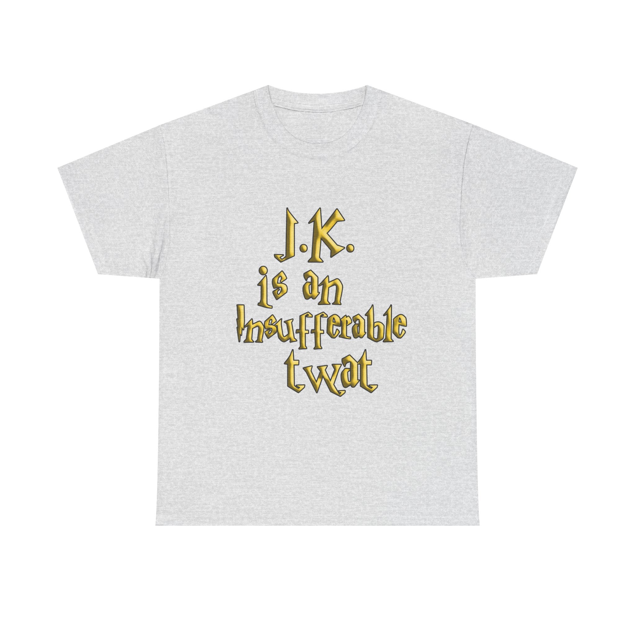 J.K. is an Insufferable Twat T-shirt