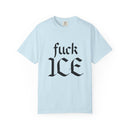 F'k ICE Comfort Colors T-shirt